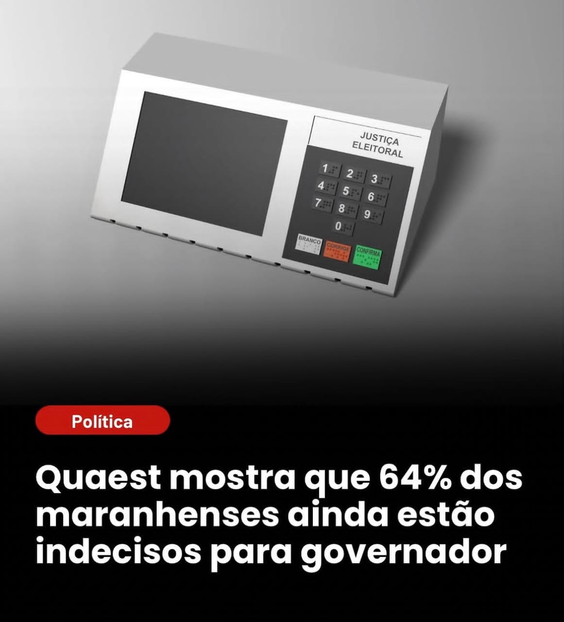 Pesquisa Quaest atesta que mais da metade dos eleitores do Maranhão não decidiu em quem votar