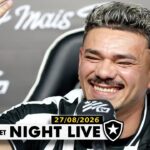NIGHT LIVE | Tiquinho é apresentado e recebe camisa 9; Botafogo tem cautela por Luiz Henrique