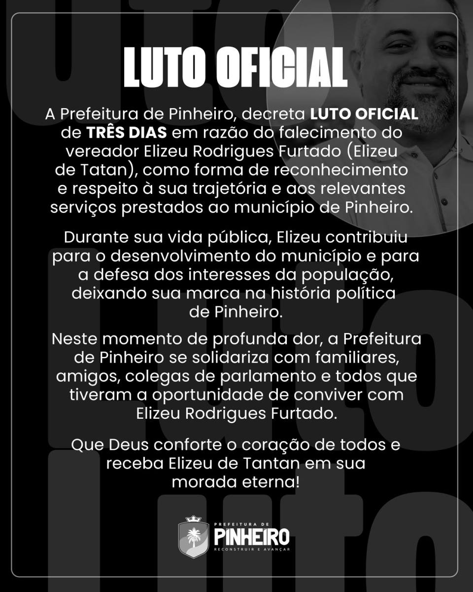 Prefeitura de Pinheiro decreta luto oficial de três dias pelo falecimento do vereador Elizeu de Tantan Prefeitura de Pinheiro decreta luto oficial de três dias pelo falecimento do vereador Elizeu de Tantan